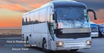 How to Reserve a Bus Rental in Dubai Cozy and Secure Travel