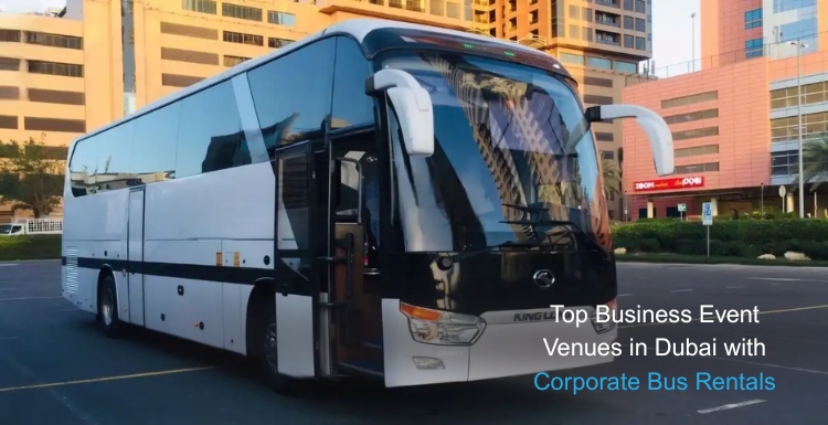 Top Business Event Venues in Dubai with Corporate Bus Rentals